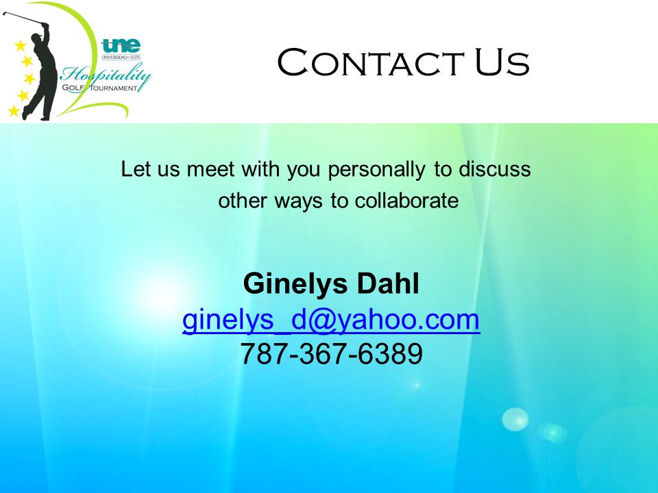 Contact Us Let us meet with you personally to discuss other ways to collaborate Ginelys Dahl