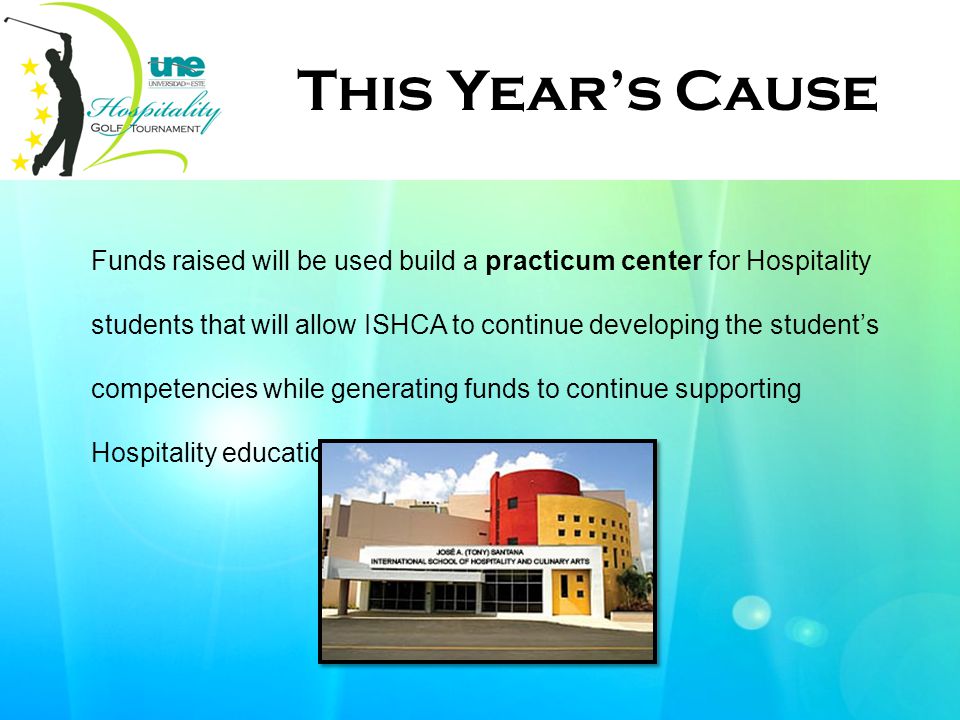 Funds raised will be used build a practicum center for Hospitality students that will allow ISHCA to continue developing the student’s competencies while generating funds to continue supporting Hospitality education.