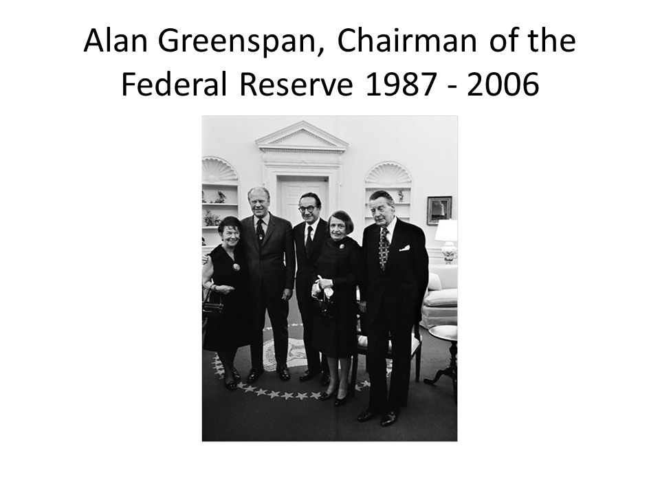 Alan Greenspan, Chairman of the Federal Reserve