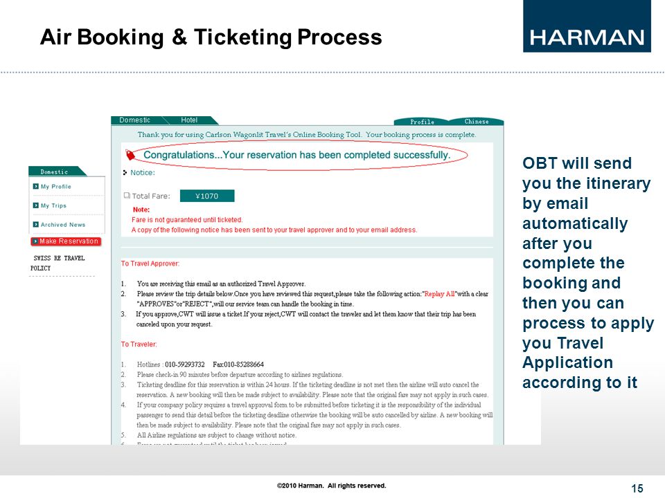 15 Air Booking & Ticketing Process OBT will send you the itinerary by  automatically after you complete the booking and then you can process to apply you Travel Application according to it
