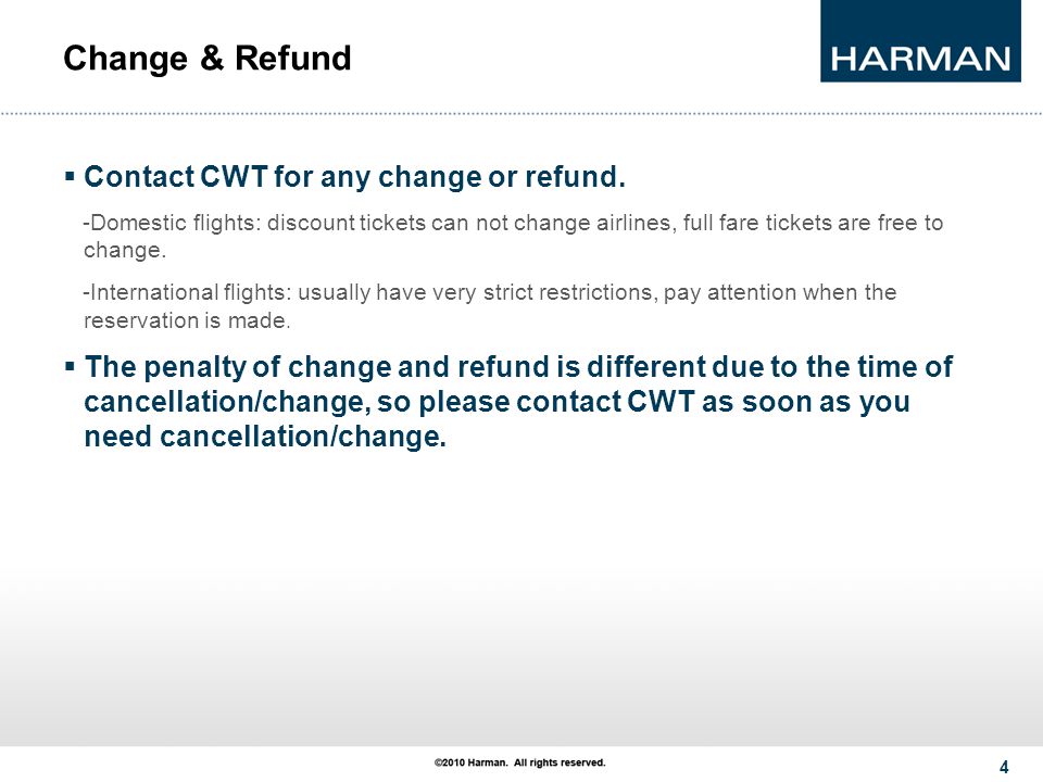 4 Change & Refund  Contact CWT for any change or refund.