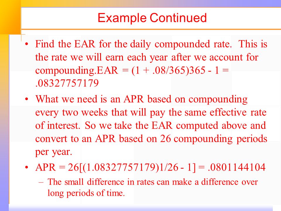 Example Continued Find the EAR for the daily compounded rate.