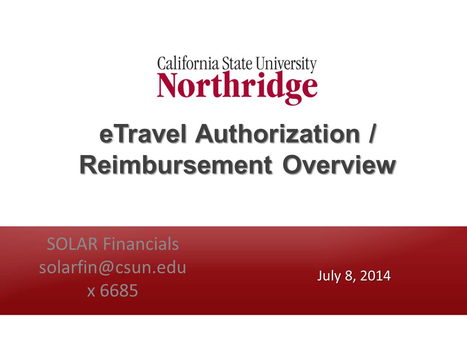 eTravel Authorization / Reimbursement Overview SOLAR Financials x 6685 July 8, 2014