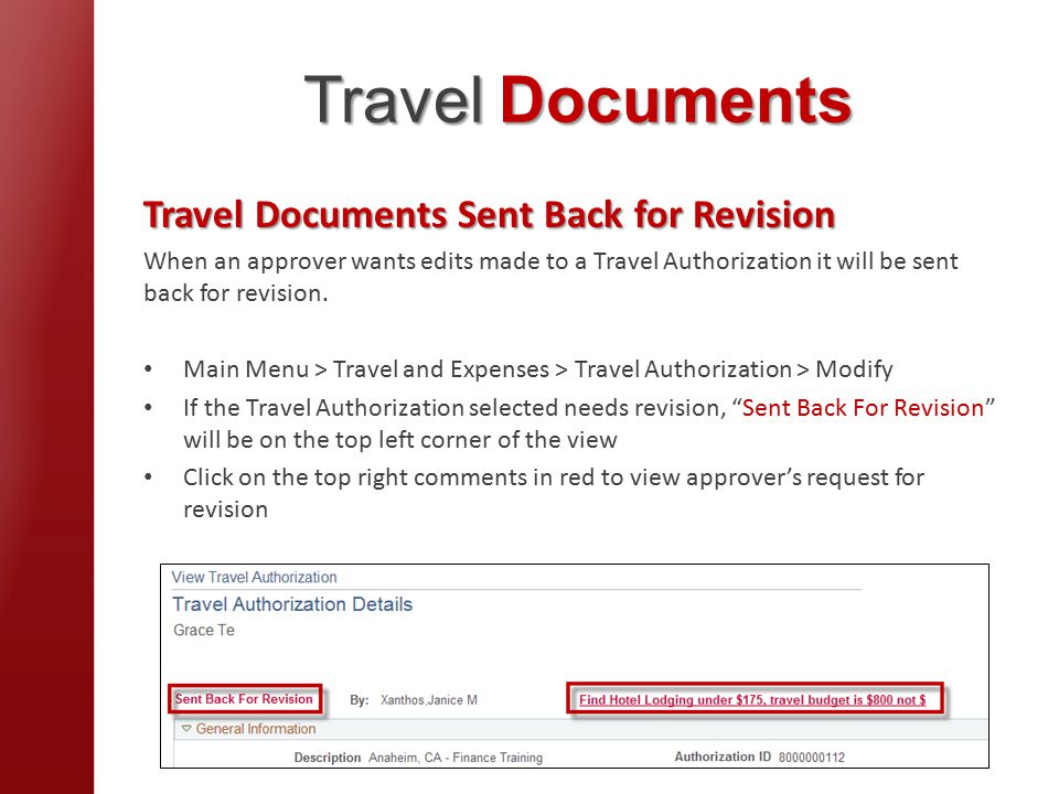 Travel Documents Travel Documents Sent Back for Revision When an approver wants edits made to a Travel Authorization it will be sent back for revision.