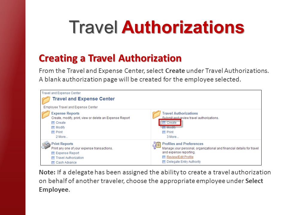 Travel Authorizations Creating a Travel Authorization From the Travel and Expense Center, select Create under Travel Authorizations.