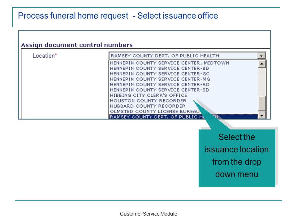 Customer Service Module Process funeral home request - Select issuance office Select the issuance location from the drop down menu