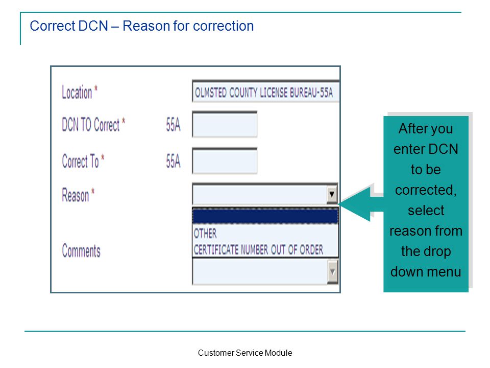 Customer Service Module Correct DCN – Reason for correction After you enter DCN to be corrected, select reason from the drop down menu