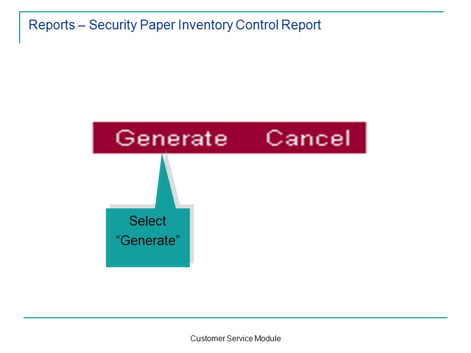 Customer Service Module Reports – Security Paper Inventory Control Report Select Generate