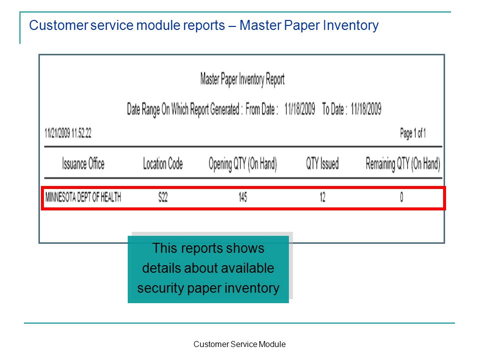 Customer Service Module Customer service module reports – Master Paper Inventory This reports shows details about available security paper inventory