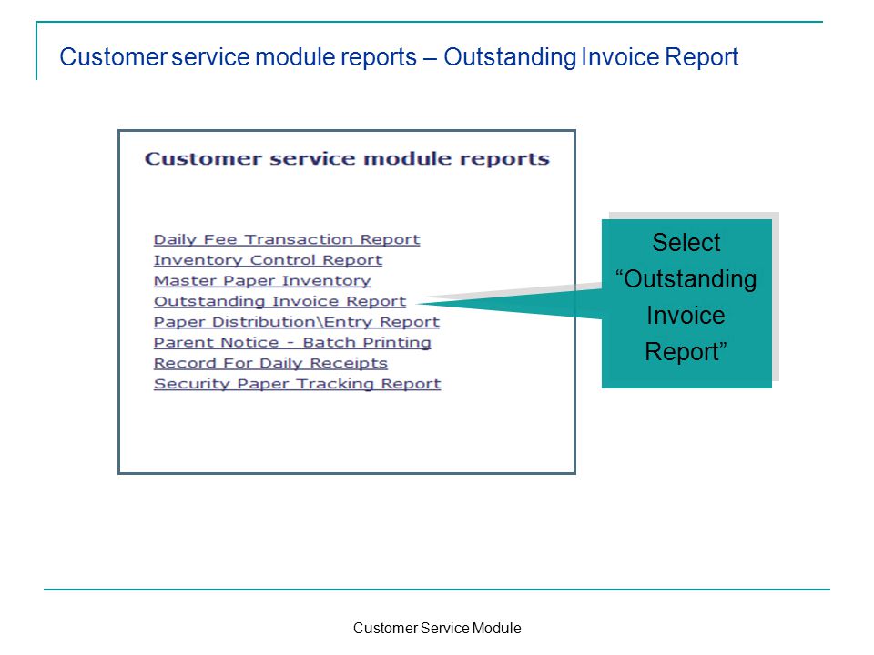 Customer Service Module Customer service module reports – Outstanding Invoice Report Select Outstanding Invoice Report Select Outstanding Invoice Report