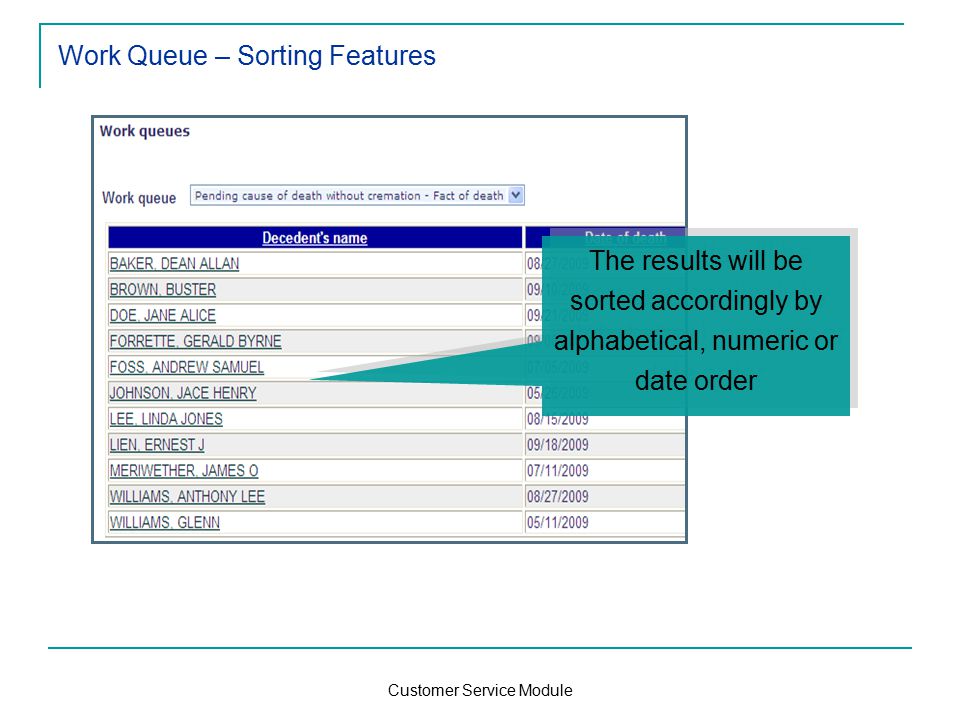 Customer Service Module Work Queue – Sorting Features The results will be sorted accordingly by alphabetical, numeric or date order