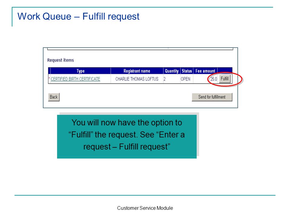 Customer Service Module Work Queue – Fulfill request You will now have the option to Fulfill the request.
