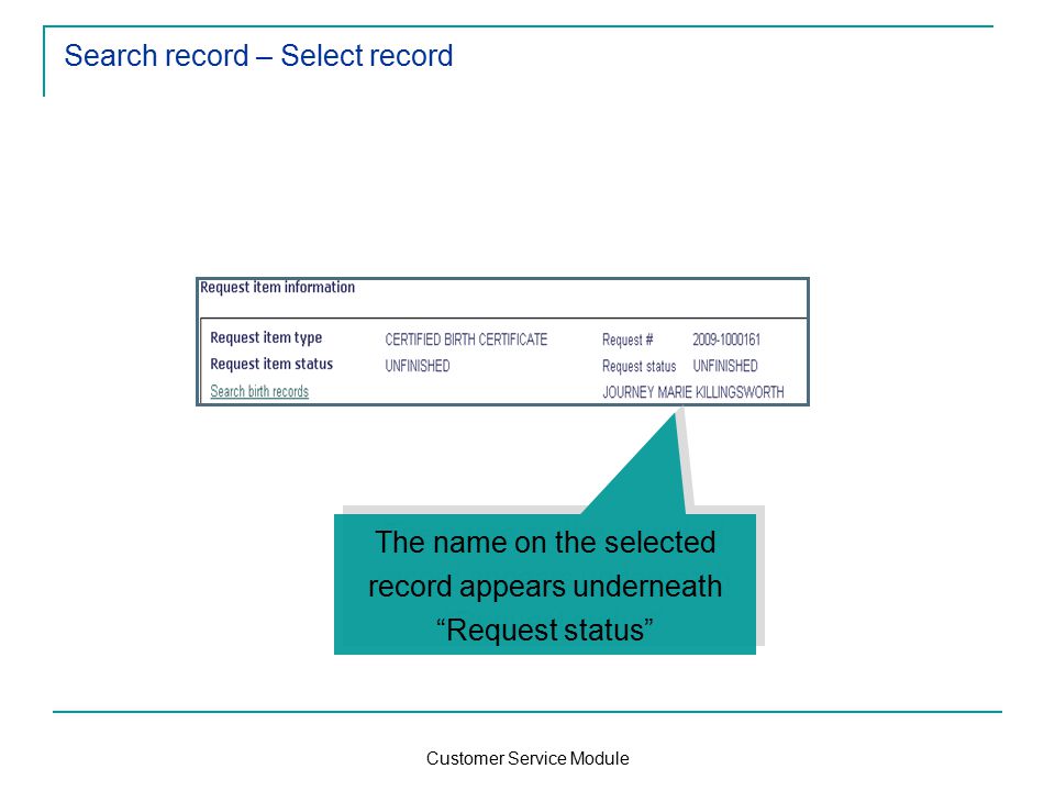 Customer Service Module Search record – Select record The name on the selected record appears underneath Request status