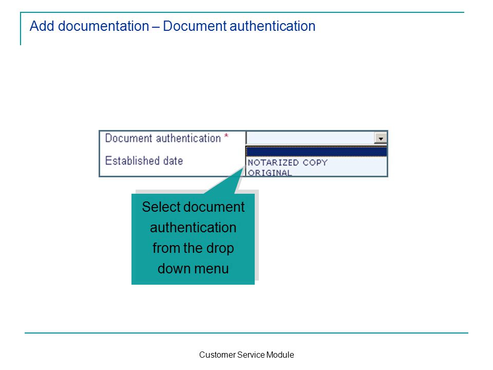 Customer Service Module Add documentation – Document authentication Select document authentication from the drop down menu