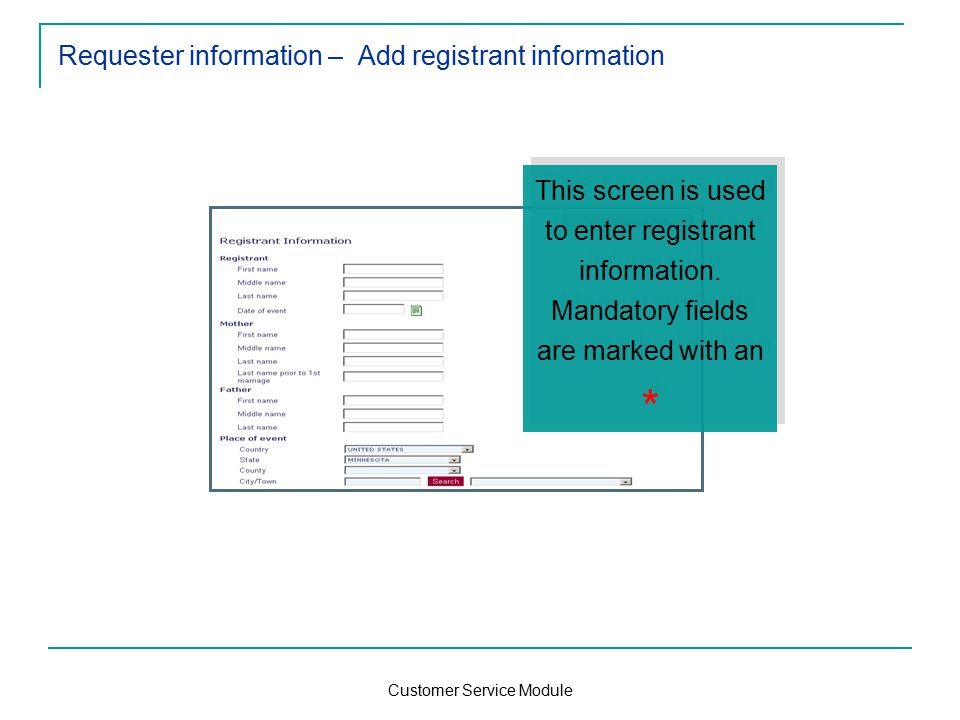 Customer Service Module Requester information – Add registrant information This screen is used to enter registrant information.
