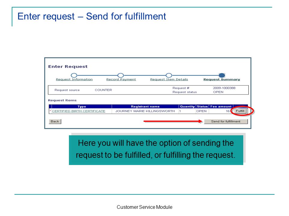Customer Service Module Enter request – Send for fulfillment Here you will have the option of sending the request to be fulfilled, or fulfilling the request.