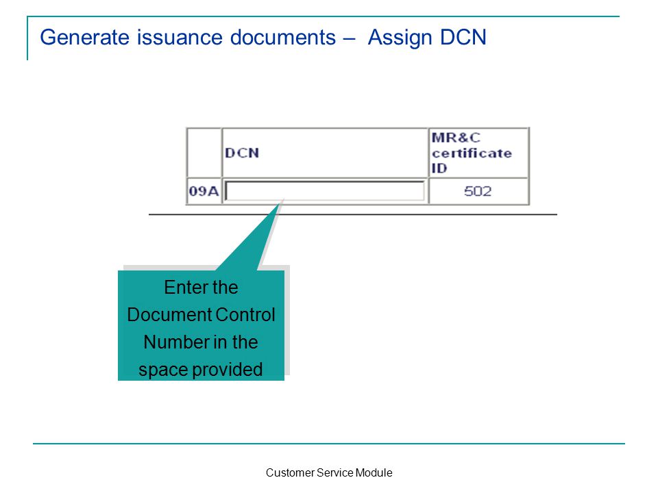Customer Service Module Generate issuance documents – Assign DCN Enter the Document Control Number in the space provided