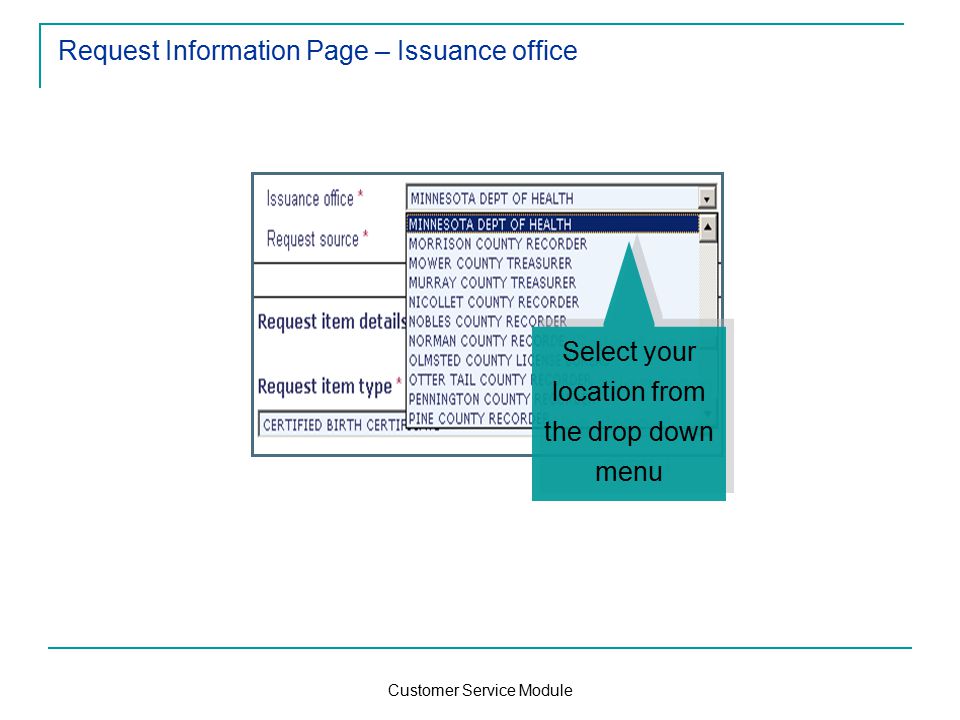 Customer Service Module Request Information Page – Issuance office Select your location from the drop down menu