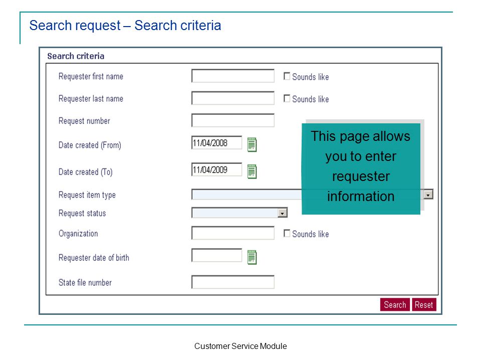 Customer Service Module Search request – Search criteria This page allows you to enter requester information