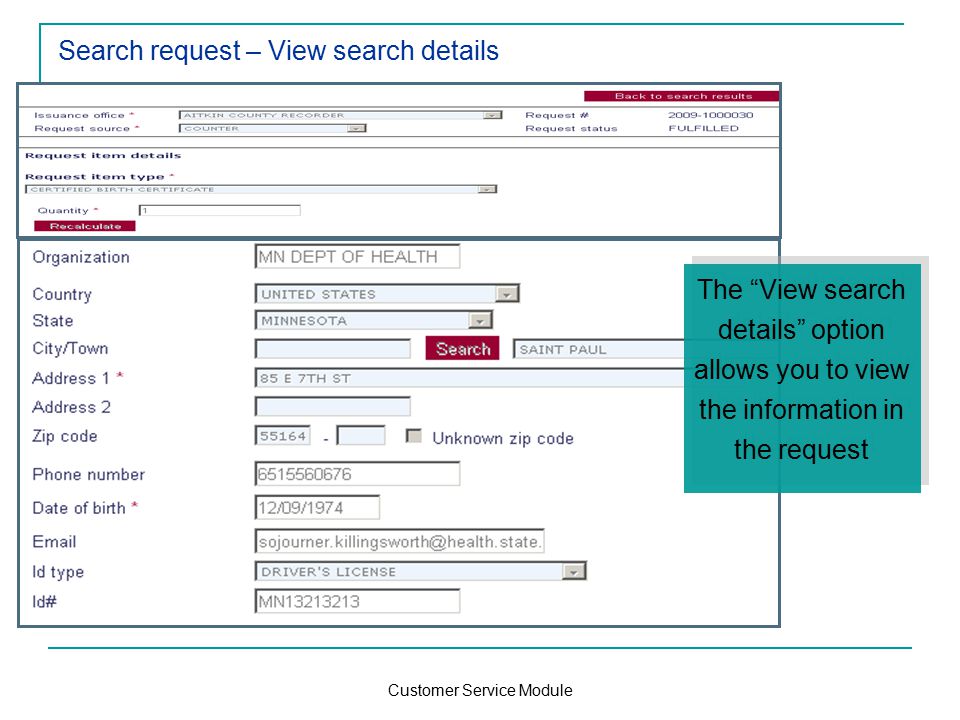Customer Service Module Search request – View search details The View search details option allows you to view the information in the request