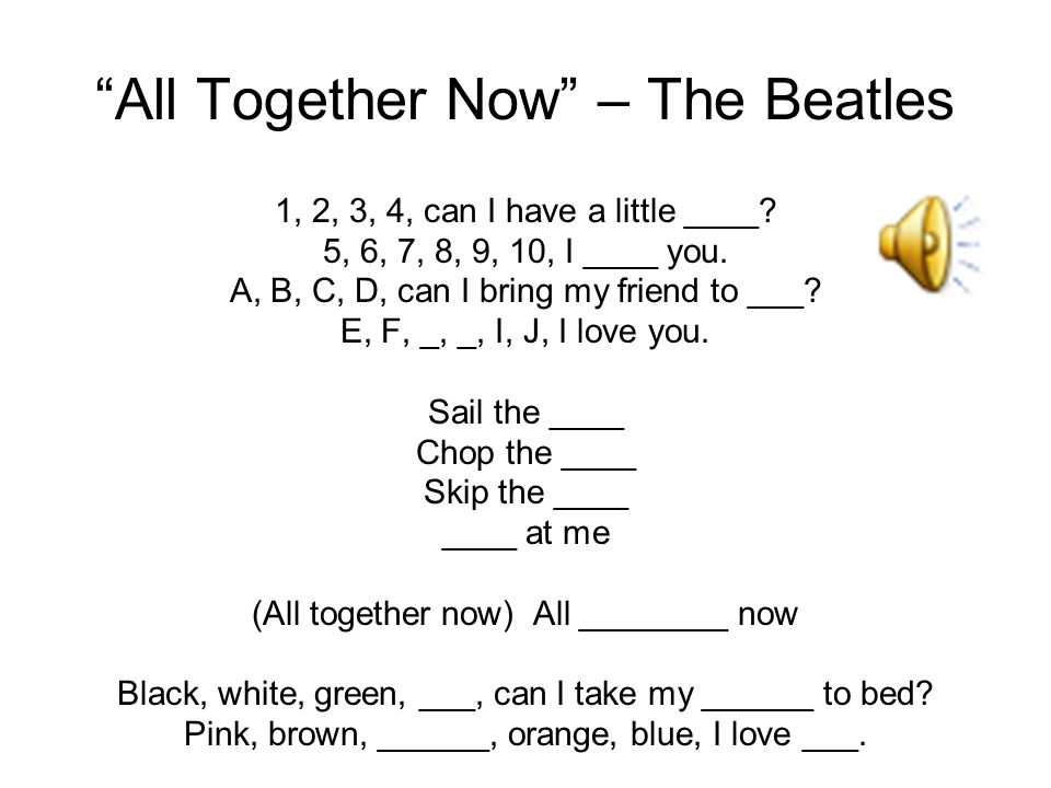 All Together Now – The Beatles 1, 2, 3, 4, can I have a little ____.