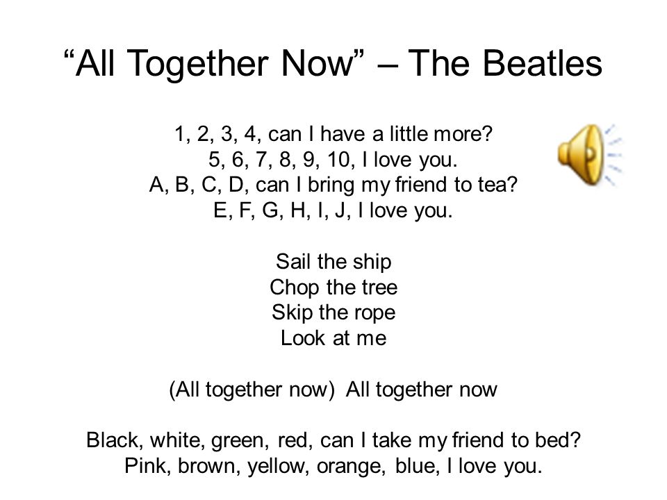 All Together Now – The Beatles 1, 2, 3, 4, can I have a little more.