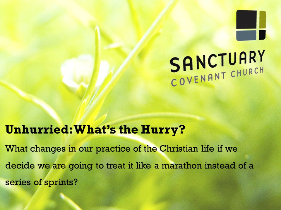 Unhurried: What’s the Hurry.