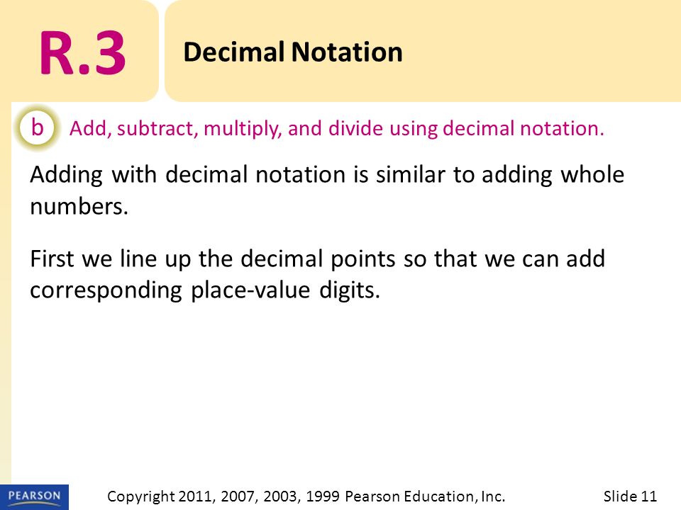 Adding with decimal notation is similar to adding whole numbers.