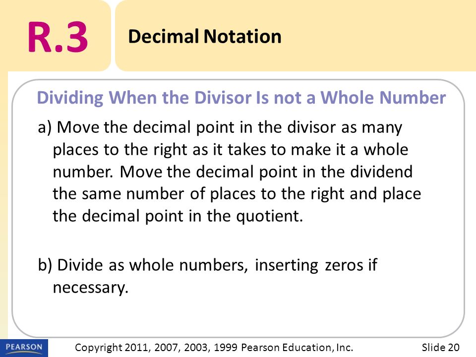 a) Move the decimal point in the divisor as many places to the right as it takes to make it a whole number.