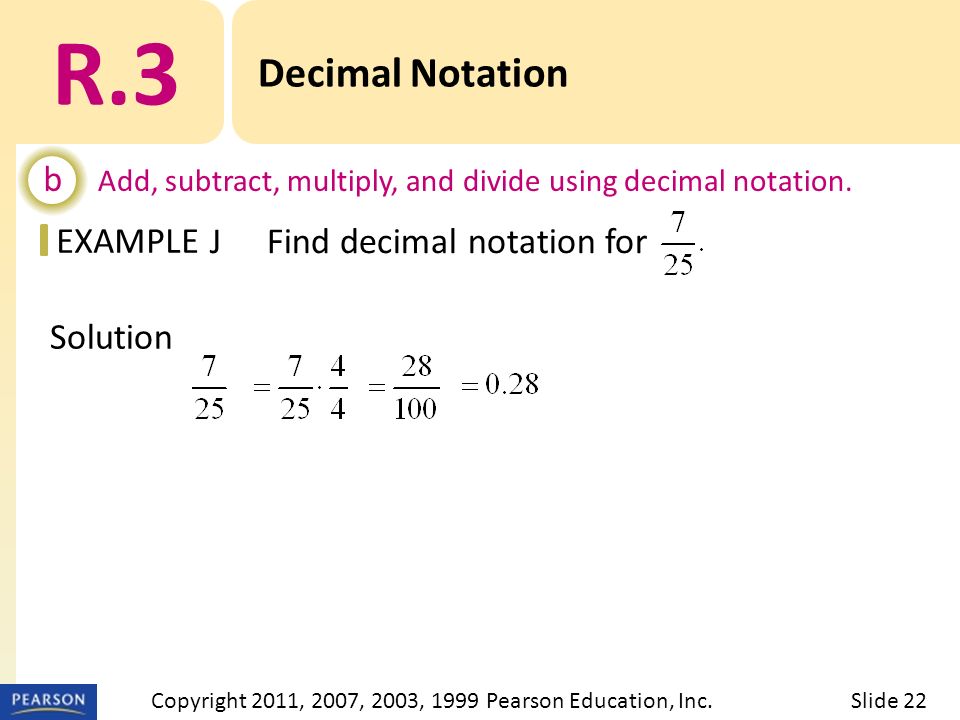 EXAMPLE Solution R.3 Decimal Notation b Add, subtract, multiply, and divide using decimal notation.