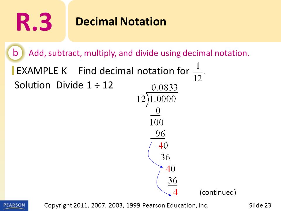 EXAMPLE Solution Divide 1 ÷ 12 R.3 Decimal Notation b Add, subtract, multiply, and divide using decimal notation.