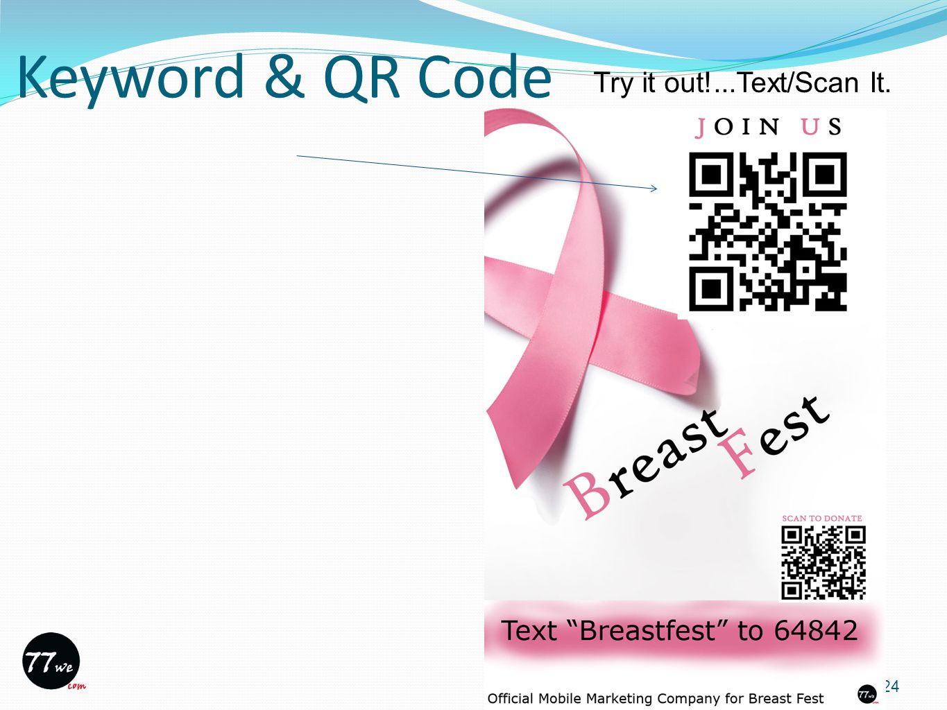 Keyword & QR Code 24 Try it out!...Text/Scan It.