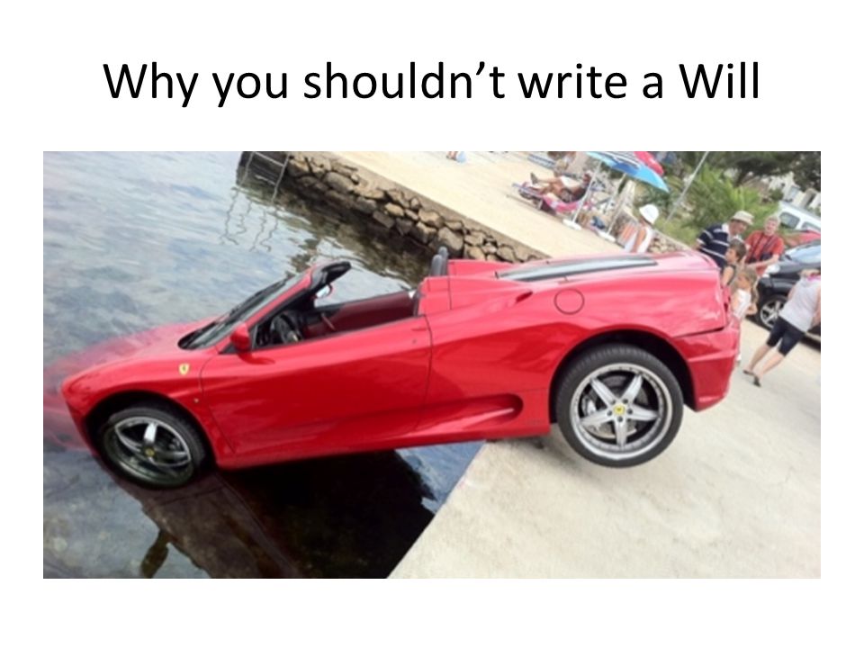 Why you shouldn’t write a Will