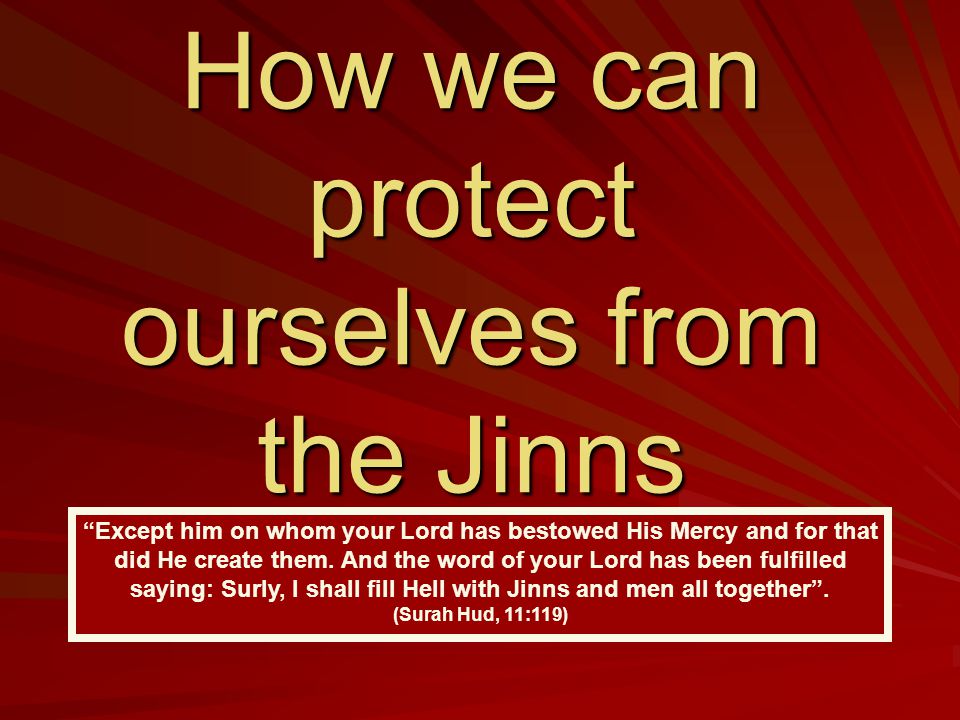 Image result for JINN: “And We have guarded it (the heavens) from every accursed devil, except one who is able to snatch a hearing and he is pursued by a brightly burning flame.” (Quran 15:17-18)