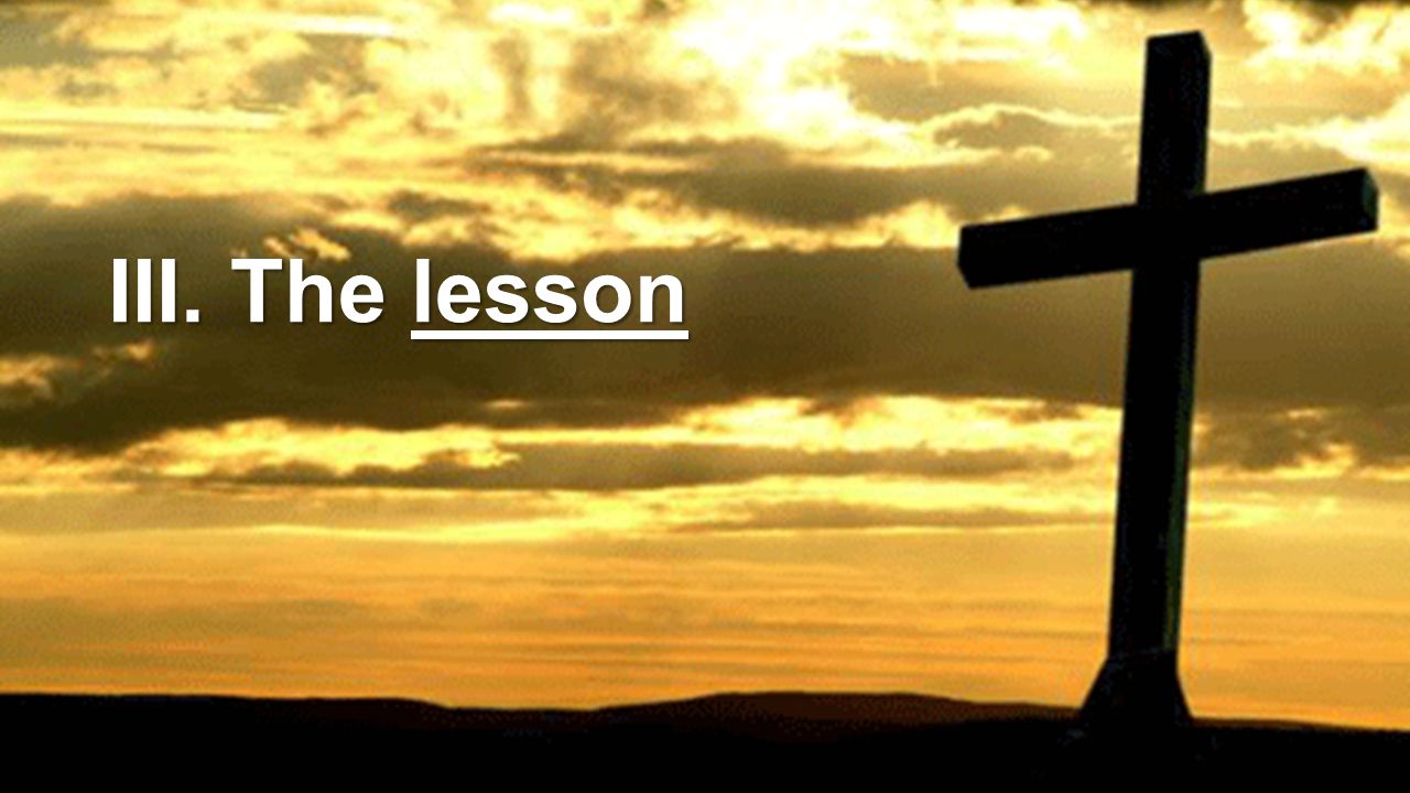 III. The lesson