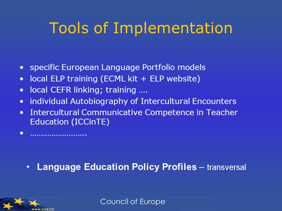 Tools of Implementation specific European Language Portfolio models local ELP training (ECML kit + ELP website) local CEFR linking; training ….