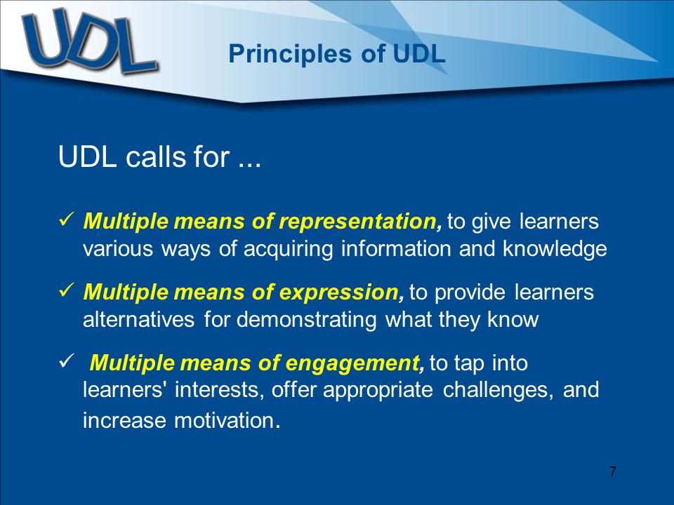Principles of UDL UDL calls for...