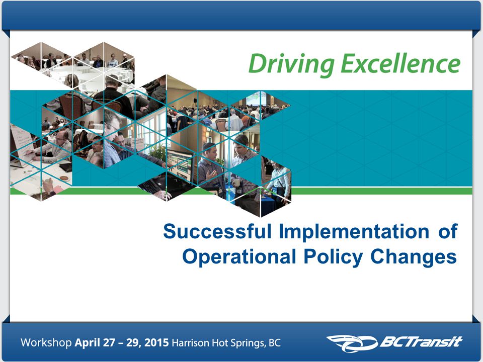 Successful Implementation of Operational Policy Changes