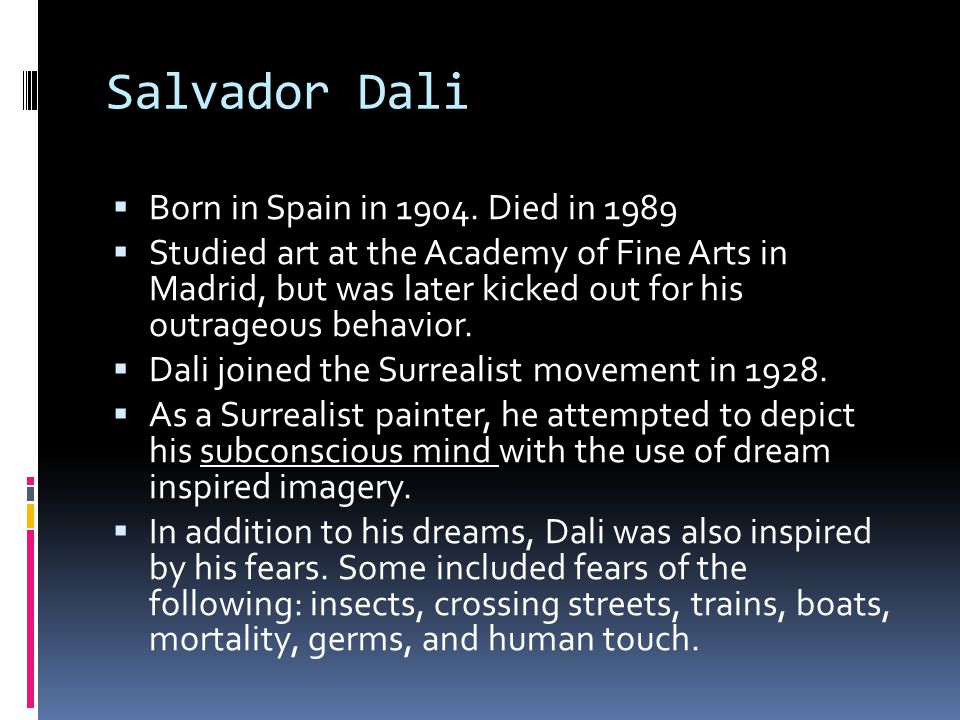 Salvador Dali  Born in Spain in 1904.