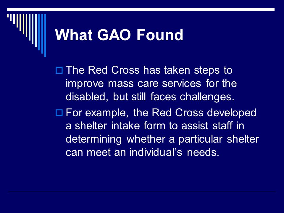 What GAO Found  The Red Cross has taken steps to improve mass care services for the disabled, but still faces challenges.