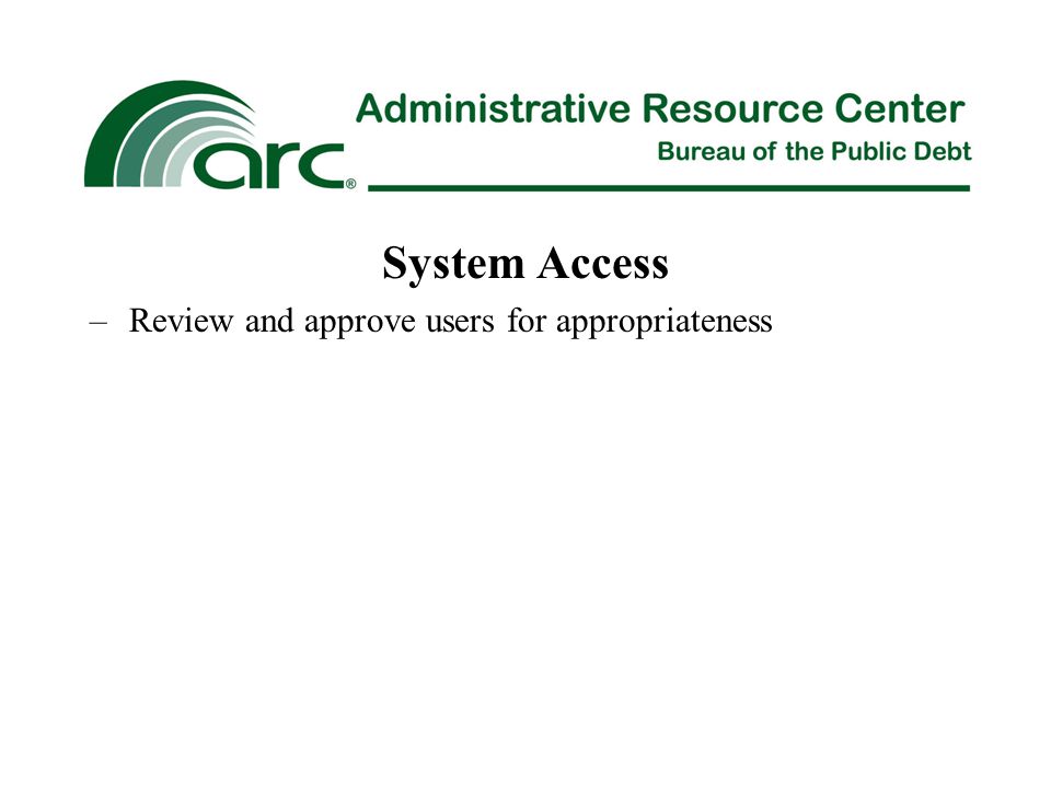 System Access –Review and approve users for appropriateness