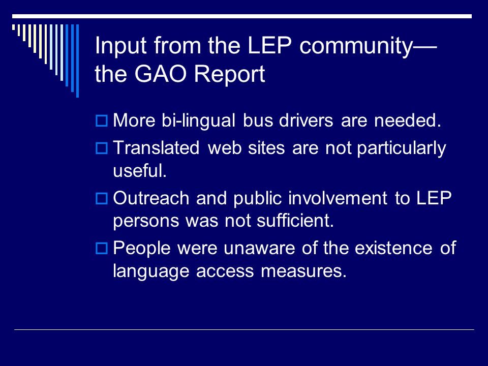 Input from the LEP community— the GAO Report  More bi-lingual bus drivers are needed.