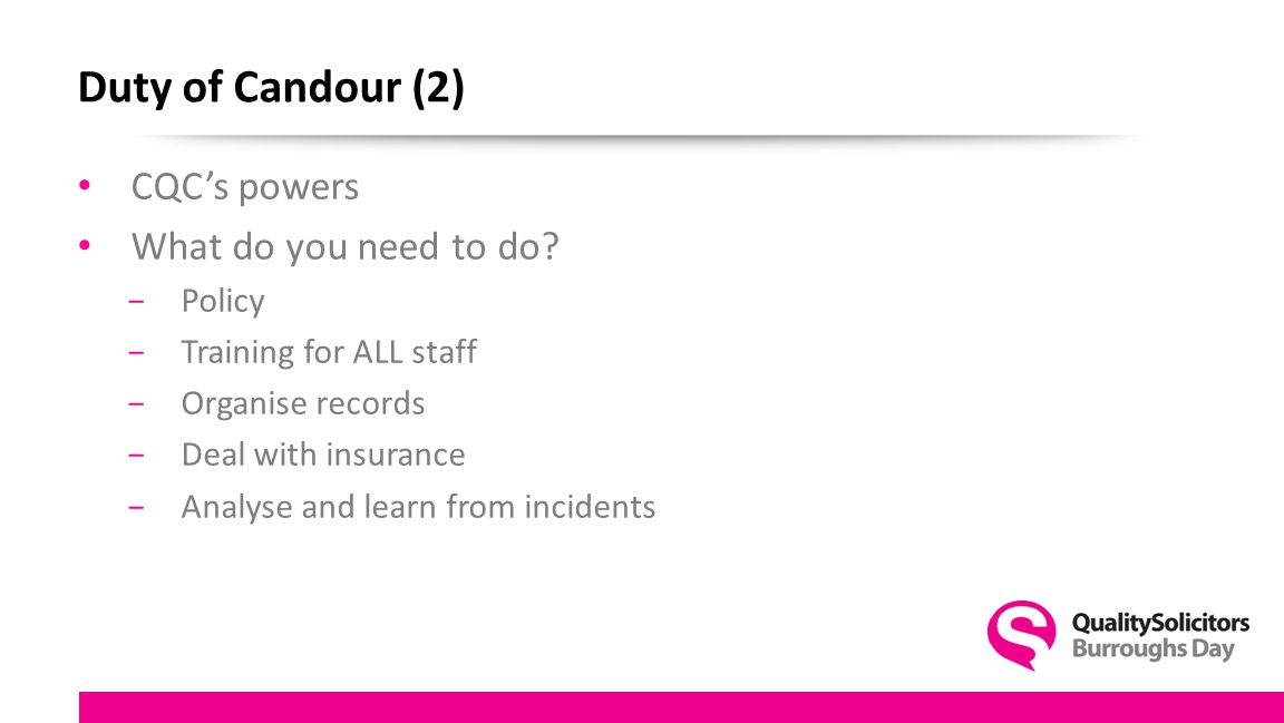 Duty of Candour (2) CQC’s powers What do you need to do.