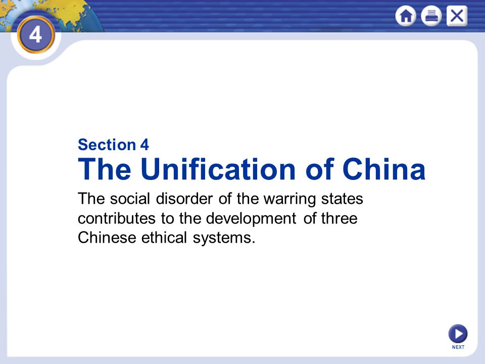 NEXT Section 4 The Unification of China The social disorder of the warring states contributes to the development of three Chinese ethical systems.