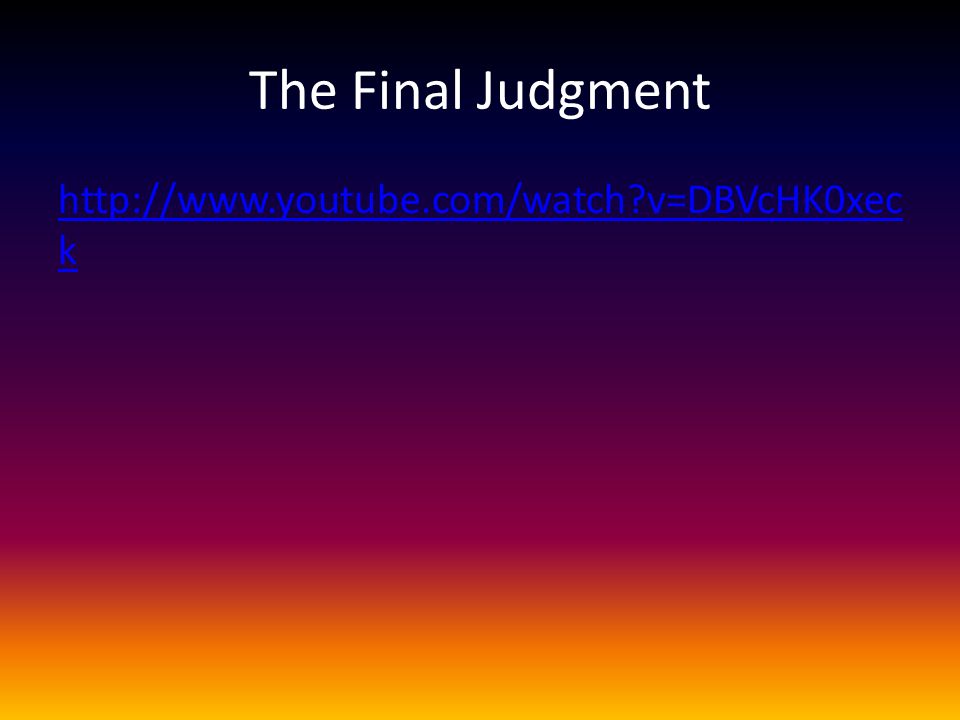 The Final Judgment   v=DBVcHK0xec k