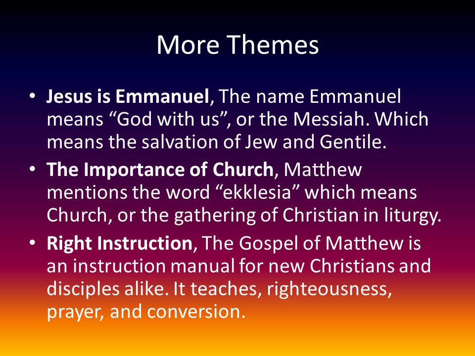 More Themes Jesus is Emmanuel, The name Emmanuel means God with us , or the Messiah.