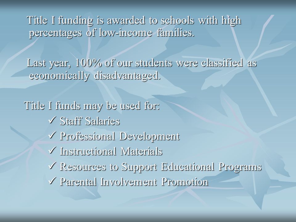 Title I funding is awarded to schools with high percentages of low-income families.