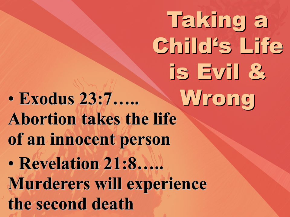 Taking a Child‘s Life is Evil & Wrong Exodus 23:7…..