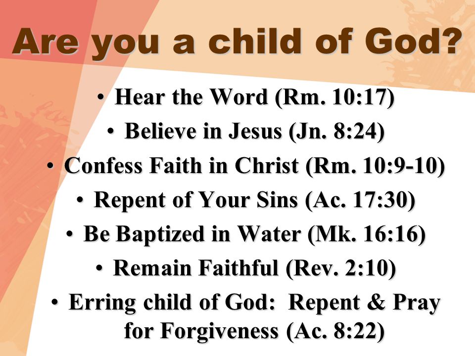 Are you a child of God. Hear the Word (Rm. 10:17)Hear the Word (Rm.