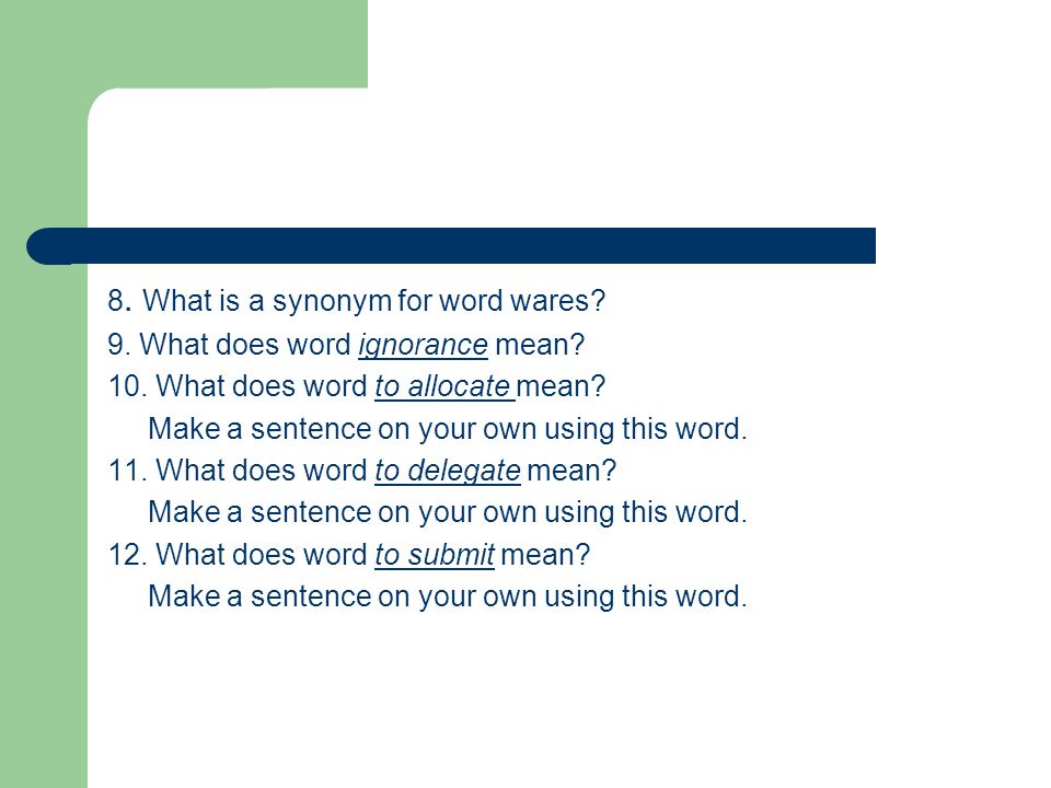 9. What does word ignorance mean. 10. What does word to allocate mean.